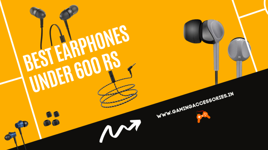 Best Earphones Under 600 Rs