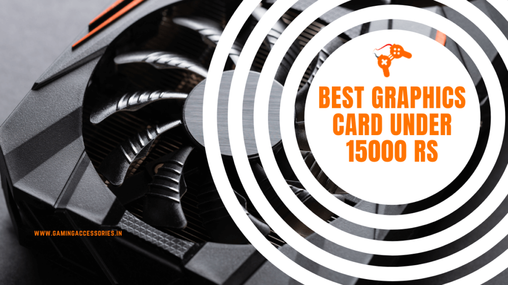 Best Graphics Card Under 15000